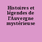 Histoires et légendes de l'Auvergne mystérieuse