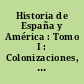 Historia de España y América : Tomo I : Colonizaciones, feudalismo : Antigüedad, Alta Edad media, América primitiva