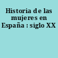 Historia de las mujeres en España : siglo XX