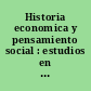 Historia economica y pensamiento social : estudios en homenaje a Diego Mateo del Peral