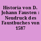 Historia von D. Johann Fausten : Neudruck des Faustbuches von 1587