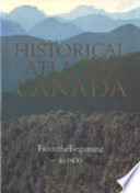Historical atlas of Canada : I : Front the beggining to 1800