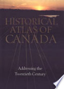 Historical atlas of Canada : III : Addressing the twentieth century : 1891-1961
