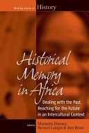 Historical memory in Africa : dealing with the past, reaching for the future in an intercultural context