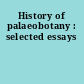 History of palaeobotany : selected essays