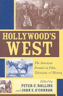 Hollywood's West : the American frontier in film, television, and history