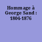 Hommage à George Sand : 1804-1876