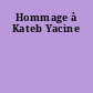 Hommage à Kateb Yacine