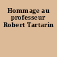 Hommage au professeur Robert Tartarin