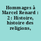 Hommages à Marcel Renard : 2 : Histoire, histoire des religions, épigraphie