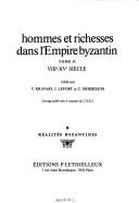 Hommes et richesses dans l'Empire byzantin : [rencontres organisées au Collège de France en 1985-86 et à l'E.P.H.E. en 1987-88]