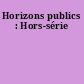 Horizons publics : Hors-série