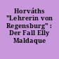 Horváths "Lehrerin von Regensburg" : Der Fall Elly Maldaque