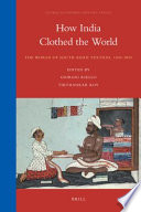 How India clothed the world : the world of South Asian textiles, 1500-1850