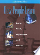 How people learn : brain, mind, experience, and school