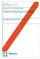Human dignity in context : explorations of a contested concept