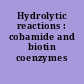 Hydrolytic reactions : cobamide and biotin coenzymes