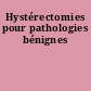 Hystérectomies pour pathologies bénignes