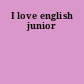 I love english junior