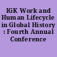 IGK Work and Human Lifecycle in Global History : Fourth Annual Conference
