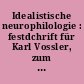 Idealistische neurophilologie : festdchrift für Karl Vossler, zum 6. september 1922
