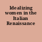 Idealizing women in the Italian Renaissance