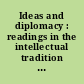 Ideas and diplomacy : readings in the intellectual tradition of American foreign policy
