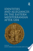 Identities and allegiances in the eastern Mediterranean after 1204