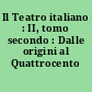 Il Teatro italiano : II, tomo secondo : Dalle origini al Quattrocento