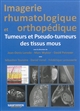 Imagerie rhumatologique et orthopédique : [Tome 5] : Tumeurs osseuses et pseudo-tumeurs des tissus mous