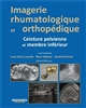 Imagerie rhumatologique et orthopédique : Tome 3 : Ceinture pelvienne et membre inférieur