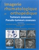 Imagerie rhumatologique et orthopédique : Tome 4 : Tumeurs osseuses, pseudo-tumeurs osseuses