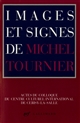 Images et signes de Michel Tournier : actes