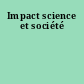 Impact science et société