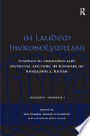 In laudem hierosolymitani : studies in Crusades and medieval culture in honour of Benjamin Z. Kedar