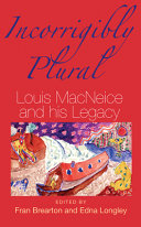 Incorrigibly plural : Louis MacNeice and his legacy