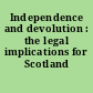 Independence and devolution : the legal implications for Scotland