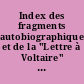 Index des fragments autobiographiques et de la "Lettre à Voltaire" : précédé d'une éd. critique de la : et suivi des