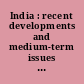 India : recent developments and medium-term issues : executive summary and main report