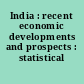 India : recent economic developments and prospects : statistical appendix