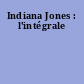Indiana Jones : l'intégrale