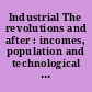 Industrial The revolutions and after : incomes, population and technological change : 1