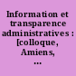 Information et transparence administratives : [colloque, Amiens, 11 mars 1988]