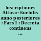 Inscriptiones Atticae Euclidis anno posteriores : Pars I : Decreta continens : edidit Johannes Kirchner