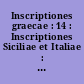 Inscriptiones graecae : 14 : Inscriptiones Siciliae et Italiae : additis graecis Galliae hispaniae britanniae germaniae inscriptionibus