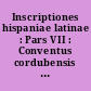 Inscriptiones hispaniae latinae : Pars VII : Conventus cordubensis (CIL II /7)
