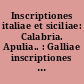 Inscriptiones italiae et siciliae: Calabria. Apulia.. : Galliae inscriptiones edidit A. Lebègue