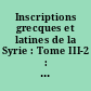 Inscriptions grecques et latines de la Syrie : Tome III-2 : Antioche (suite), Antiochène : nos 989-1242, Index des tomes I-III
