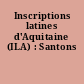 Inscriptions latines d'Aquitaine (ILA) : Santons