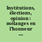 Institutions, élections, opinion : mélanges en l'honneur de Jean-Luc Parodi
